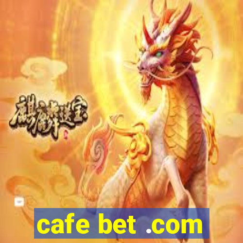 cafe bet .com